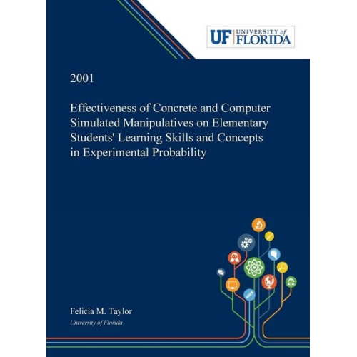 Felicia Taylor - Effectiveness of Concrete and Computer Simulated Manipulatives on Elementary Students' Learning Skills and Concepts in Experimental Probability