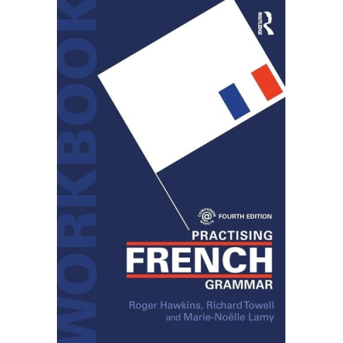 Marie-Noëlle Lamy Richard Towell Roger Hawkins - Practising French Grammar