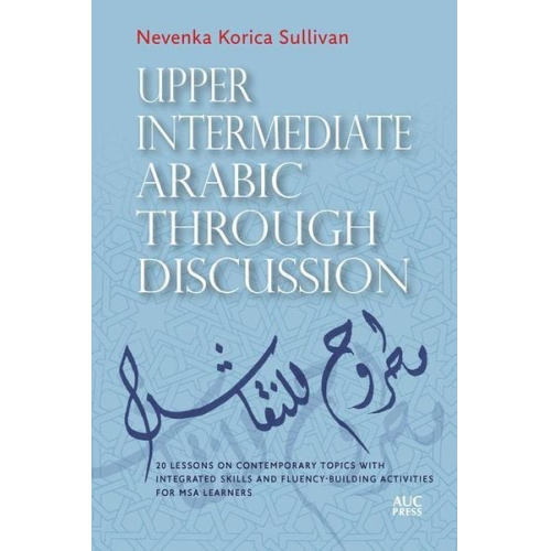 Nevenka Korica Sullivan - Upper Intermediate Arabic through Discussion