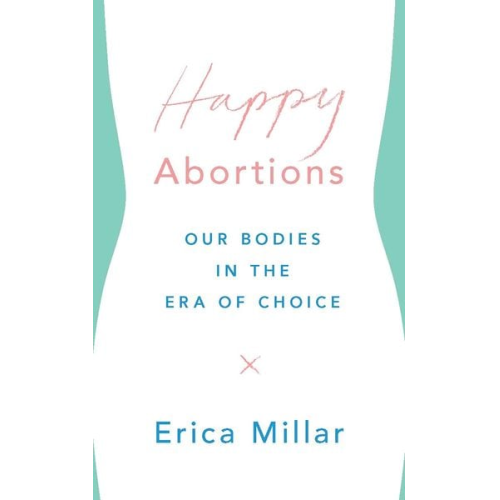 Erica Millar - Happy Abortions