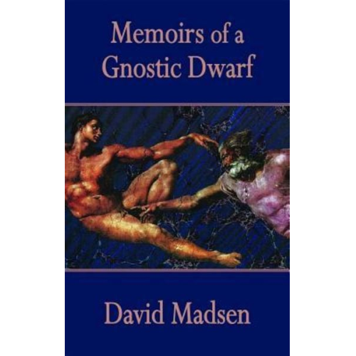 David Madsen - Memoirs of a Gnostic Dwarf