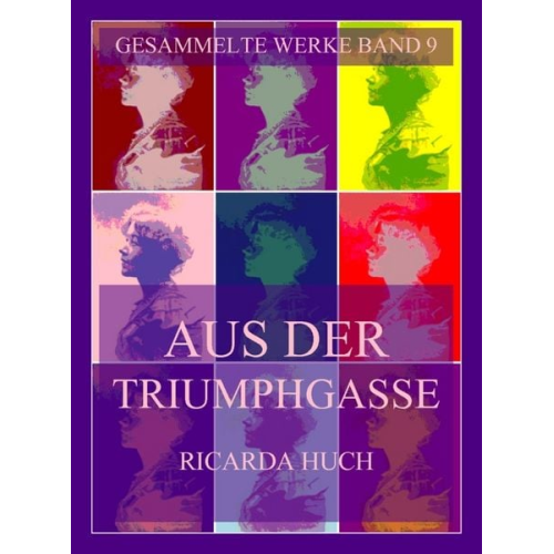 Ricarda Octavia Huch - Aus der Triumphgasse