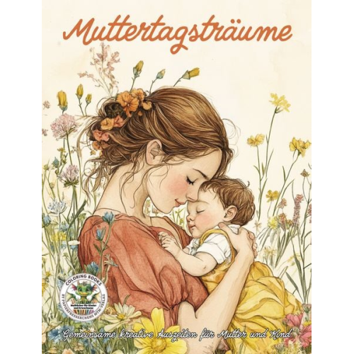 Nanja Holland - Muttertagsträume - Gemeinsame kreative Auszeiten für Mutter und Kind