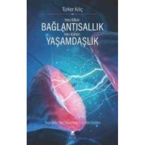 Türker Kilic - Yeni Bilim Baglantisallik - Yeni Kültür Yasamdaslik