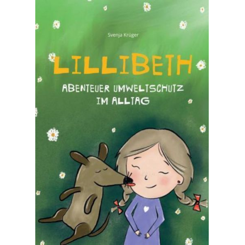 Svenja Krüger - LILLIBETH - Abenteuer Umweltschutz im Alltag