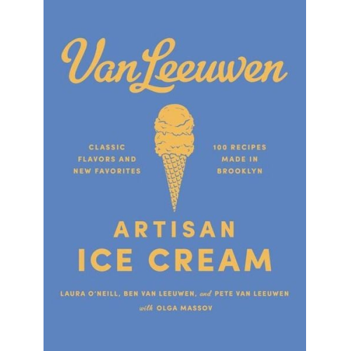 Laura O'Neill Benjamin Van Leeuwen Peter Van Leeuwen - Van Leeuwen Artisan Ice Cream