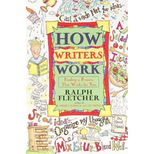 Ralph Fletcher - How Writers Work