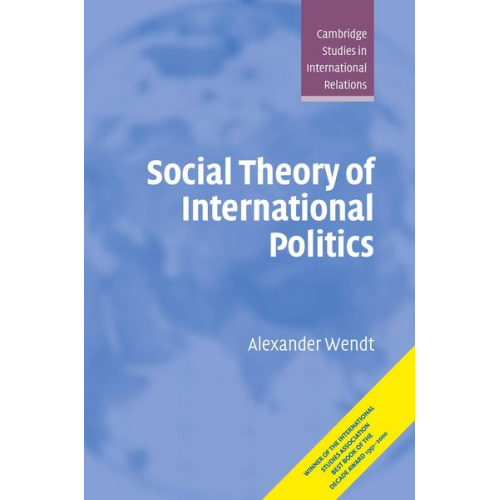 Alexander Wendt - Social Theory of International Politics