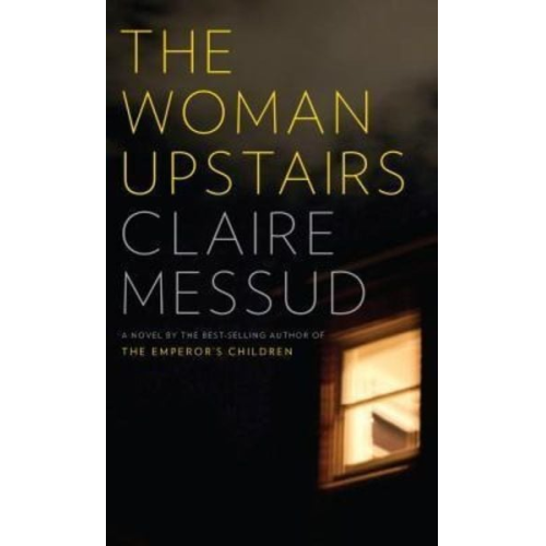 Claire Messud - The Woman Upstairs