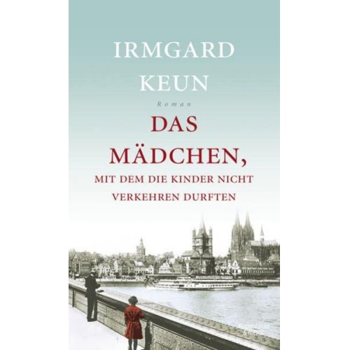 Irmgard Keun - Das Mädchen, mit dem die Kinder nicht verkehren durften