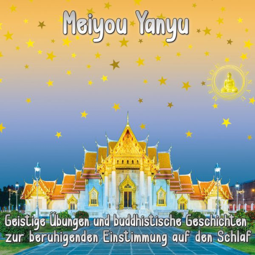 Meiyou Yanyu - Geistige Übungen und buddhistische Geschichten zur beruhigenden Einstimmung auf den Schlaf