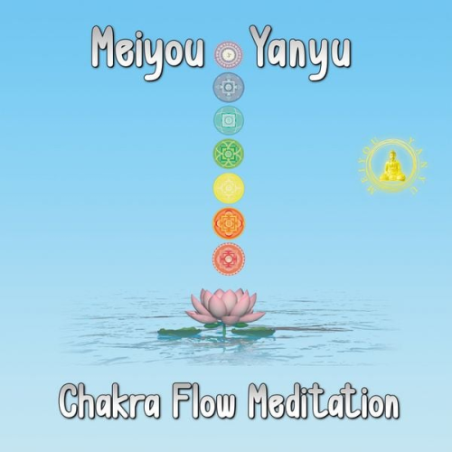 Meiyou Yanyu - Chakra Flow Meditation