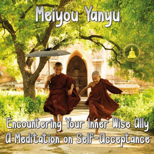 Meiyou Yanyu - Encountering Your Inner Wise Ally