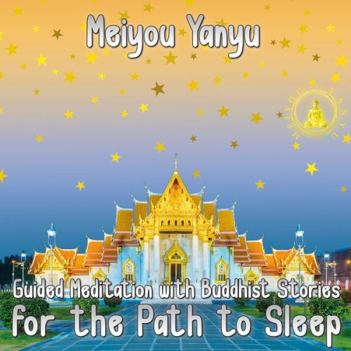 Meiyou Yanyu - Guided Meditation with Buddhist Stories for the Path to Sleep