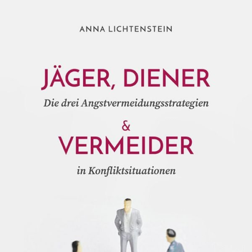 Anna Lichtenstein - Jäger, Diener und Vermeider