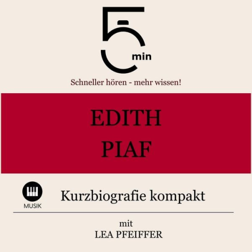 5 Minuten 5 Minuten Biografien Lea Pfeiffer - Edith Piaf: Kurzbiografie kompakt