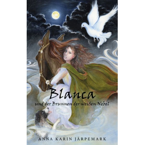 Anna Karin Järpemark - Blanca und der Brunnen der weißen Nebel