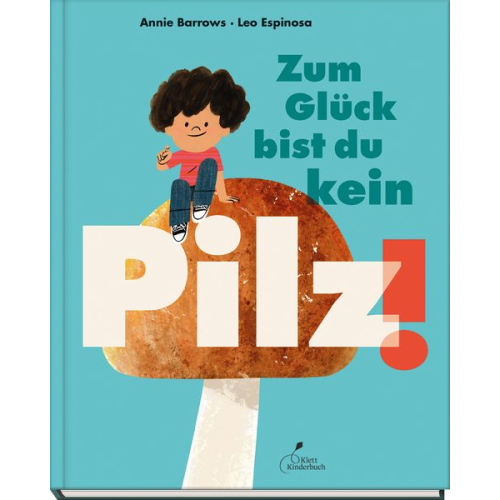 Annie Barrows - Zum Glück bist du kein Pilz!