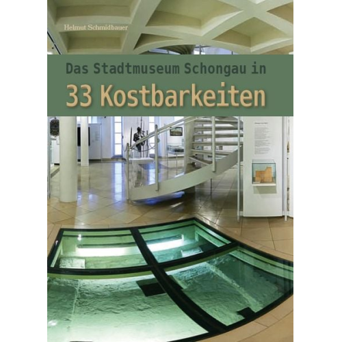 Helmut Schmidbauer - Das Stadtmuseum Schongau in 33 Kostbarkeiten