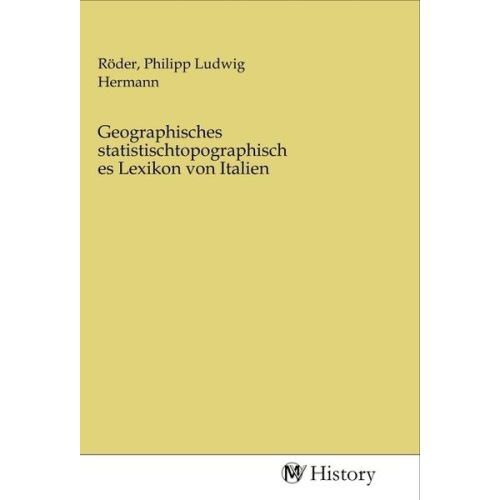 Geographisches statistischtopographisches Lexikon von Italien