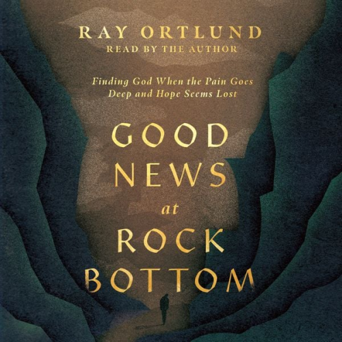 Ray Ortlund - Good News at Rock Bottom