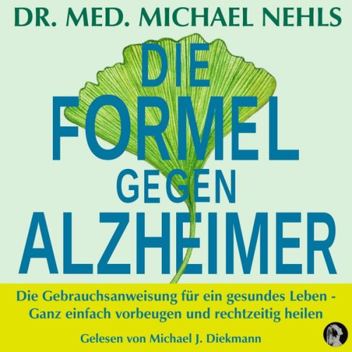 med. Michael Nehls - Die Formel gegen Alzheimer