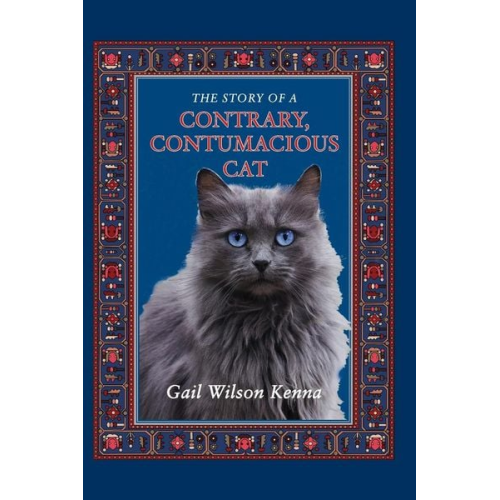 Gail Wilson Kenna - The Story of a Contrary, Contumacious Cat