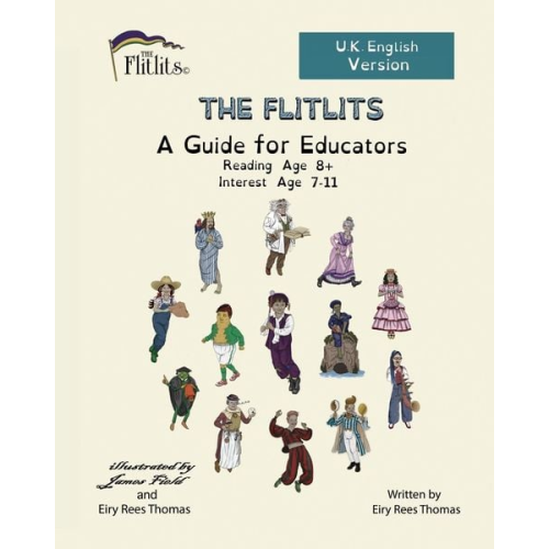 Eiry Rees Thomas - THE FLITLITS, A Guide for Educators, Reading Age 8+, Interest Age 7-11, U.K. English Version