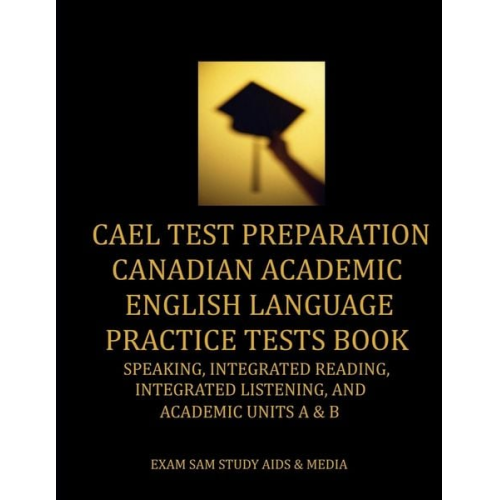 Exam Sam - CAEL Test Preparation Canadian Academic English Language Practice Tests Book