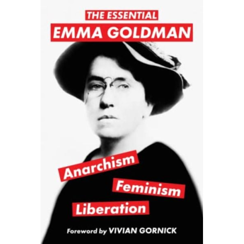 Emma Goldman - The Essential Emma Goldman-Anarchism, Feminism, Liberation (Warbler Classics Annotated Edition)