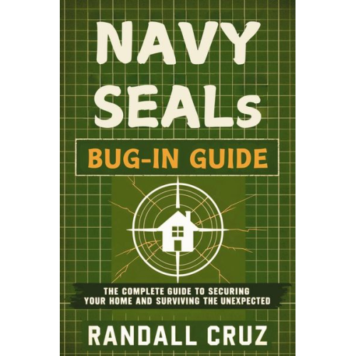 Randall Cruz - Cruz, R: Navy SEALs Bug-In Guide