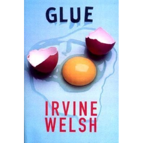 Irvine Welsh - Glue