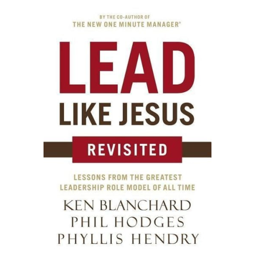 Ken Blanchard Phil Hodges - Lead Like Jesus Revisited