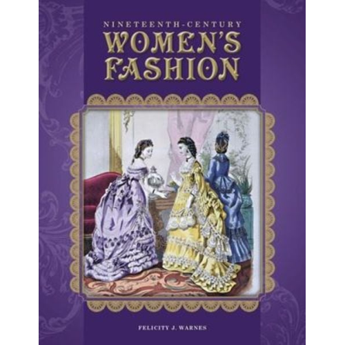 Felicity Warnes - Nineteenth-Century Women's Fashion