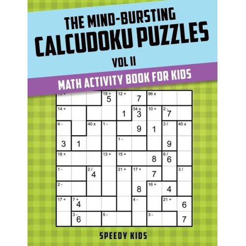 Speedy Kids - The Mind-Bursting Calcudoku Puzzles Vol II