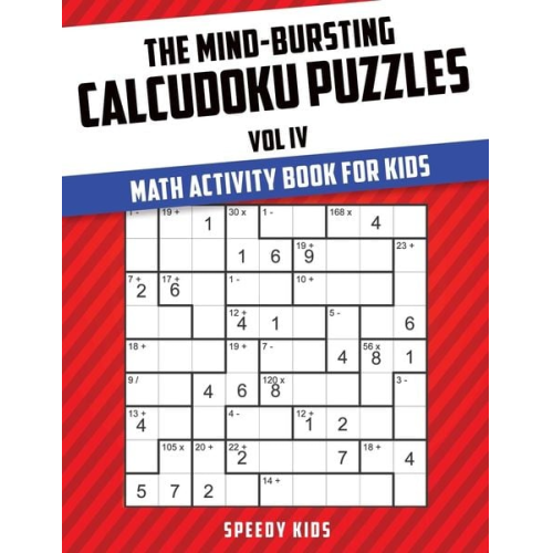 Speedy Kids - The Mind-Bursting Calcudoku Puzzles Vol IV