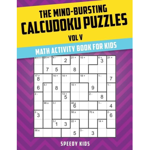 Speedy Kids - The Mind-Bursting Calcudoku Puzzles Vol V