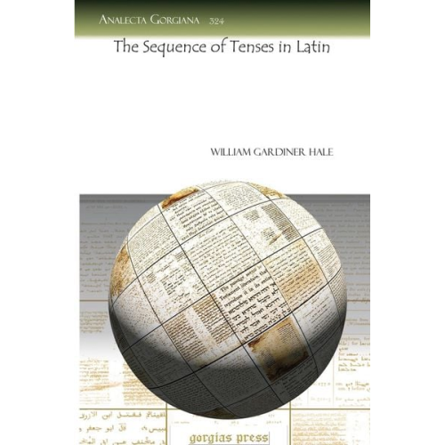 William Gardiner Hale - The Sequence of Tenses in Latin