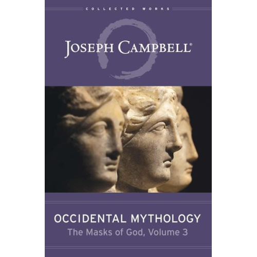 Joseph Campbell - Occidental Mythology (the Masks of God, Volume 3)