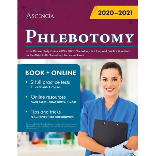 Ascencia Phlebotomy Exam Prep Team - Phlebotomy Exam Review Study Guide 2020-2021