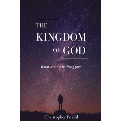 Christopher Pöschl - The Kingdom of God