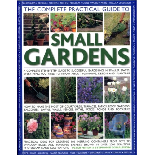 Peter McHoy Stephanie Donaldson - The Complete Practical Guide to Small Gardens