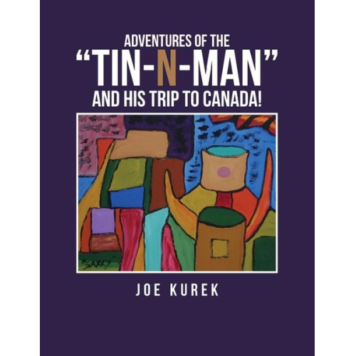 Joe Kurek - Adventures of the "Tin-N-Man" and His Trip to Canada!