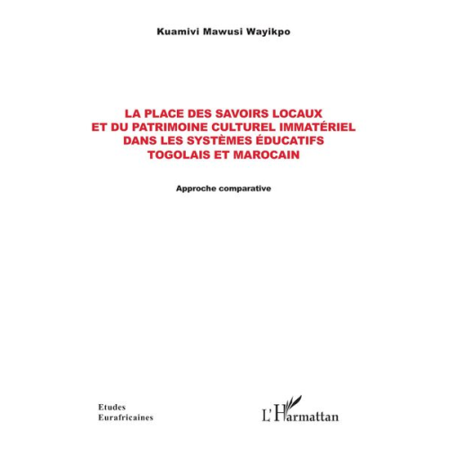 Kuamivi Mawusi Wayikpo - La place des savoirs locaux et du patrimoine culturel immatériel dans les systèmes éducatifs togolais et marocain