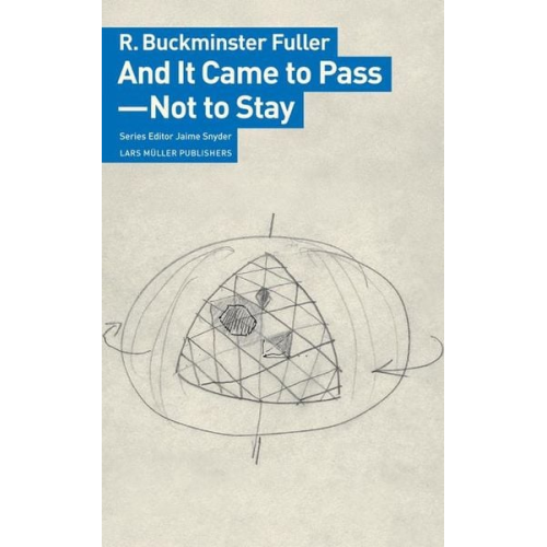 R. Buckminster Fuller - And It Came to Pass - Not to Stay