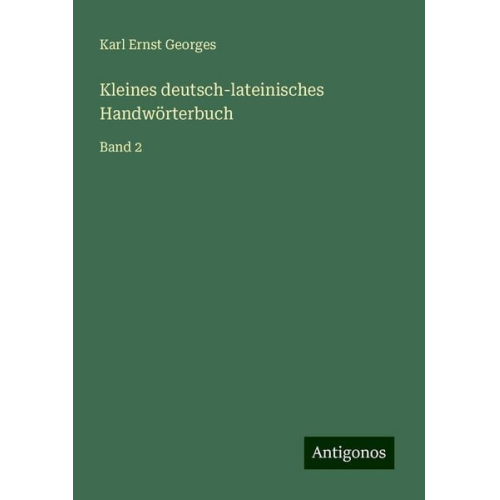 Karl Ernst Georges - Kleines deutsch-lateinisches Handwörterbuch