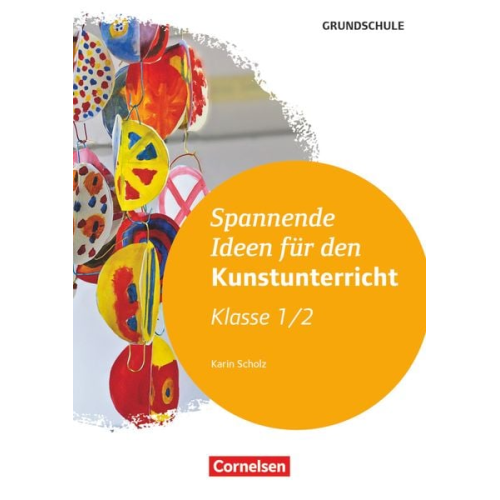 Karin Scholz - Spannende Ideen für den Kunstunterricht Grundschule Klasse 1/2