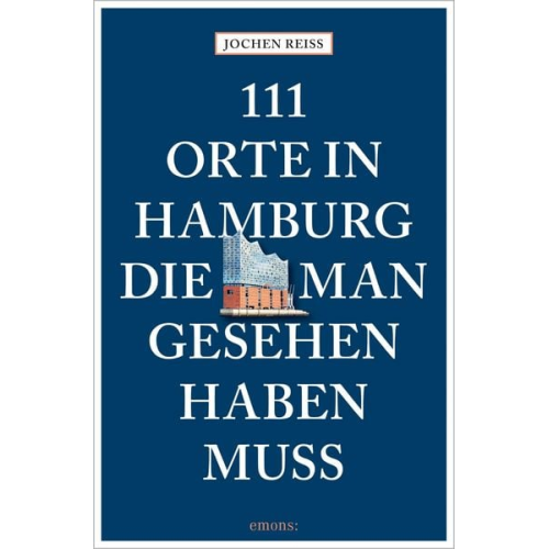 Jochen Reiss - 111 Orte in Hamburg, die man gesehen haben muss