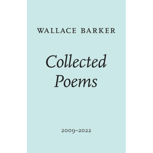 Wallace Barker Stephanie Yue Duhem - Collected Poems