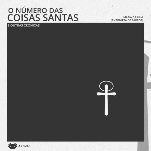 Antonieta de Barros - O número das coisas santas e outras crônicas